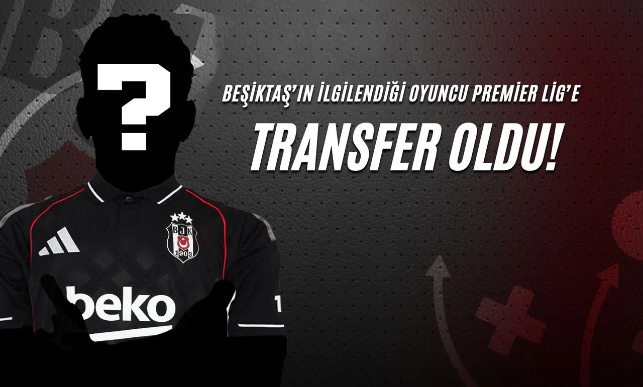 Beşiktaş'ın İlgilendiği Oyuncu Premier Lig'e Transfer Oldu!