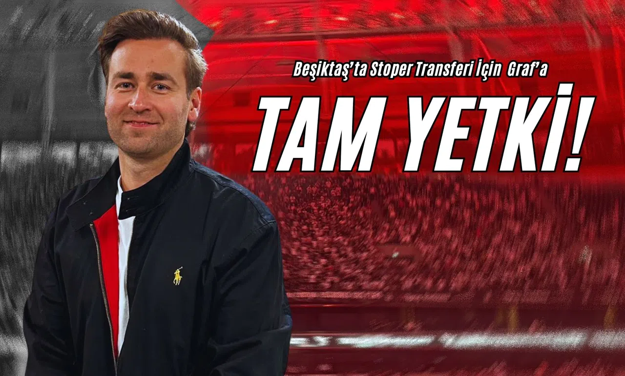 Beşiktaş’ta Stoper Transferi İçin Graf’a Tam Yetki!