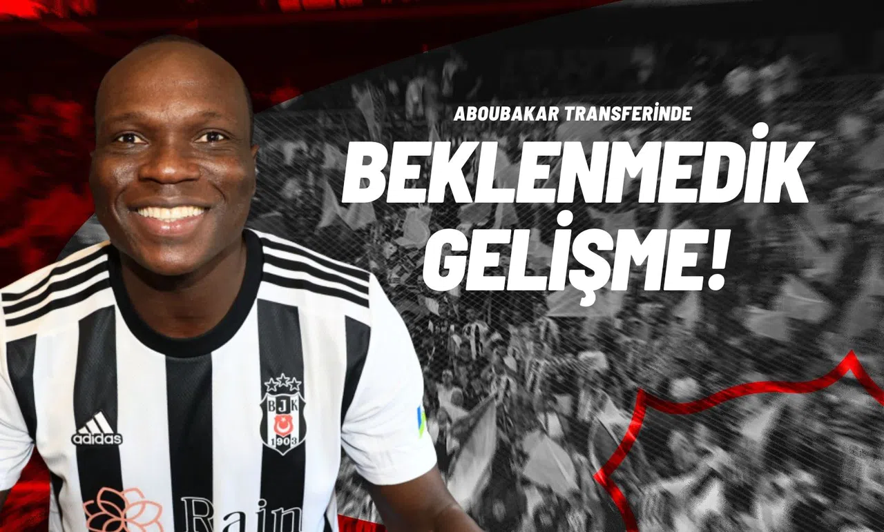 Aboubakar Transferinde Beklenmedik Gelişme!