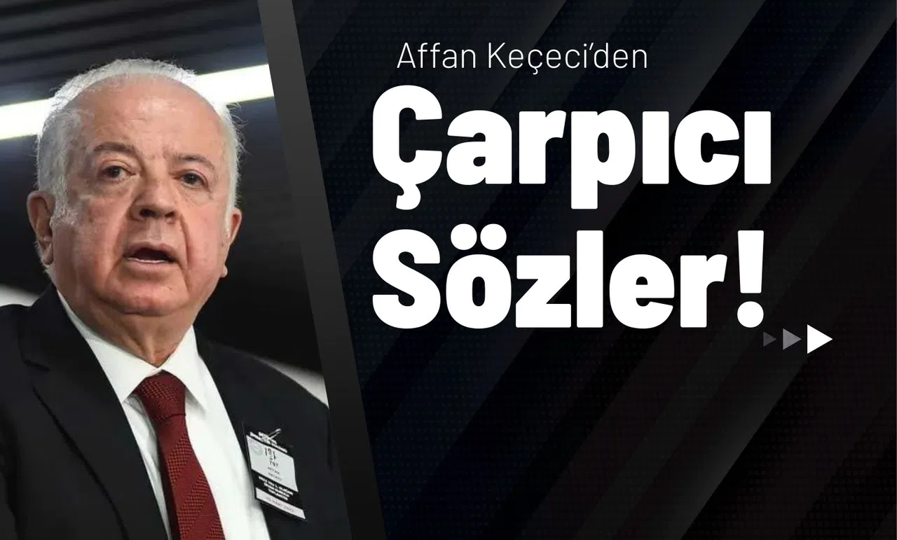 Affan Keçeci’den Çarpıcı Sözler!
