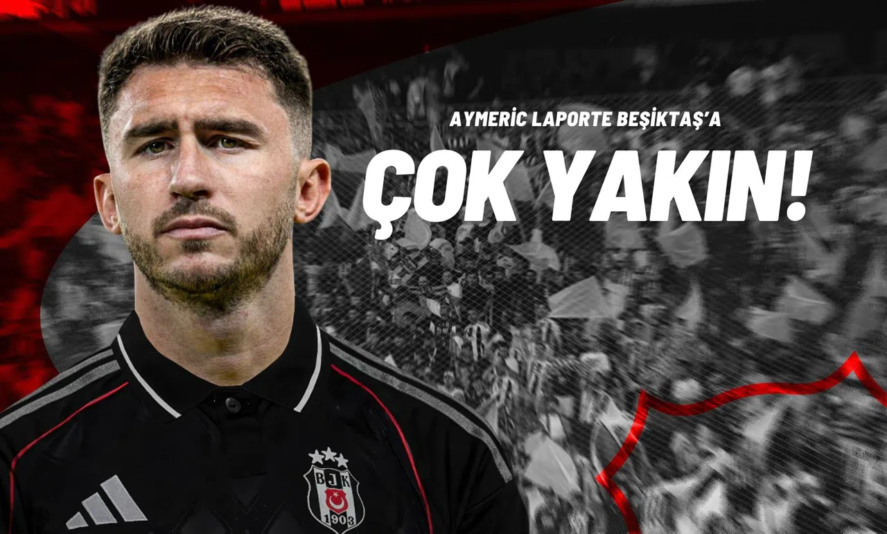 Aymeric Laporte Beşiktaş’a Çok Yakın!