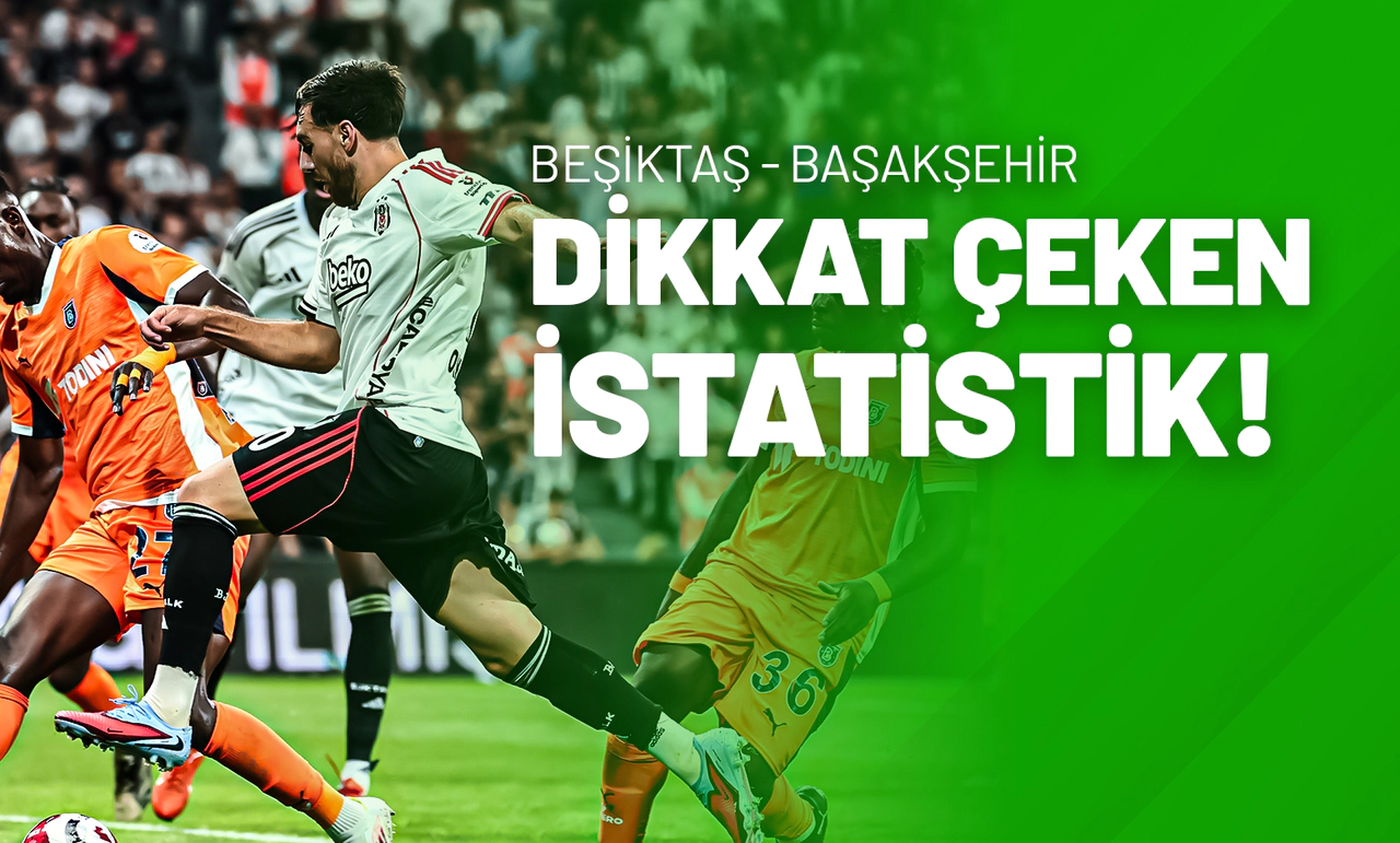 Beşiktaş Başakşehir Dikkat Çeken İstatistik!
