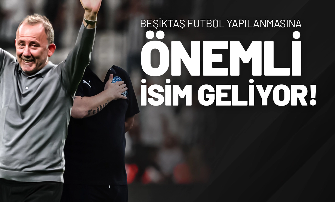 Beşiktaş Futbol Yapılanmasına Önemli İsim Geliyor!