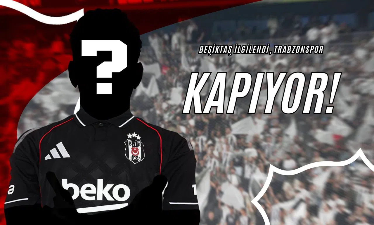 Beşiktaş İlgilendi, Trabzonspor Kapıyor!
