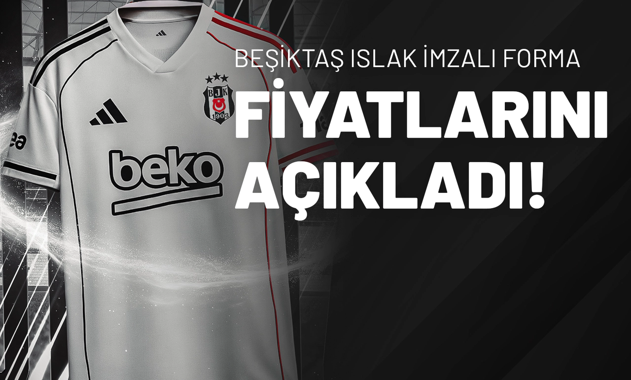 Beşiktaş Islak İmzalı Forma Fiyatlarını Açıkladı!