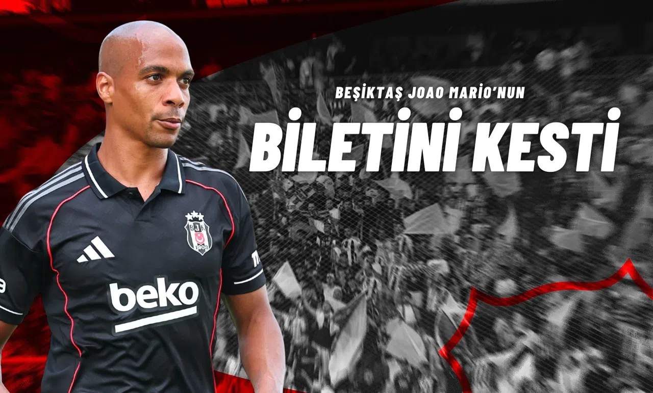 Beşiktaş Joao Mario’nun Biletini Kesti!