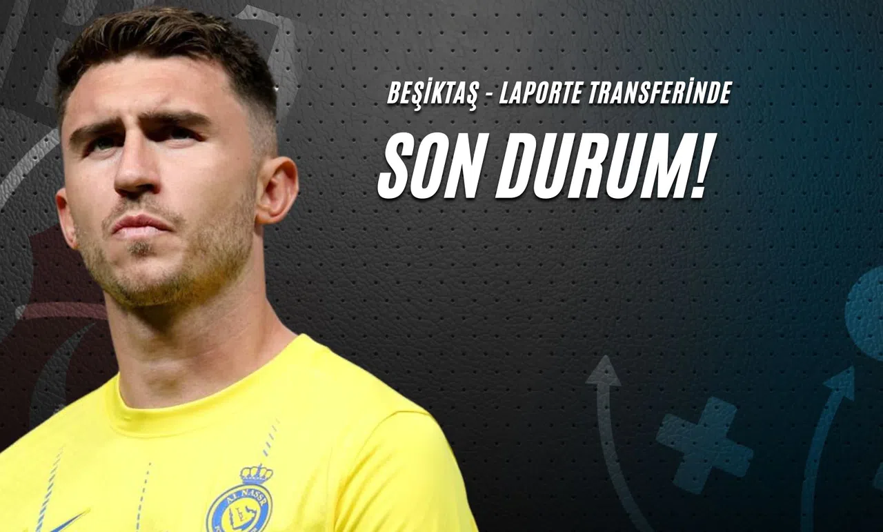 Beşiktaş Laporte Transferinde Son Durum!