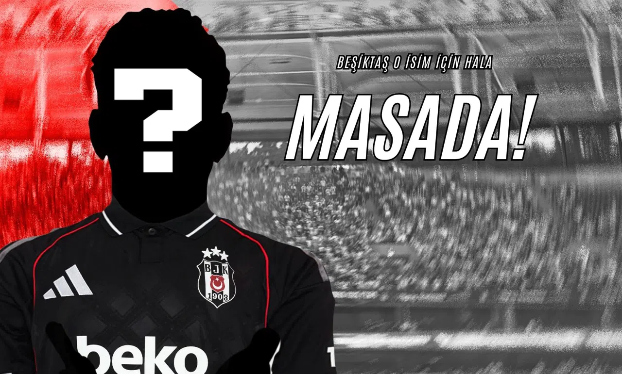 Beşiktaş O İsim İçin Hala Masada!