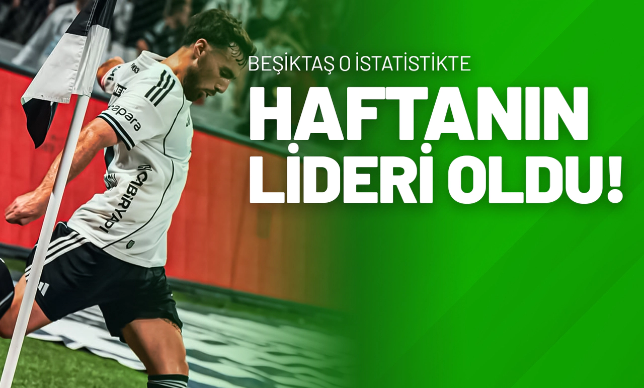 Beşiktaş O İstatistikte Haftanın Lideri Oldu!