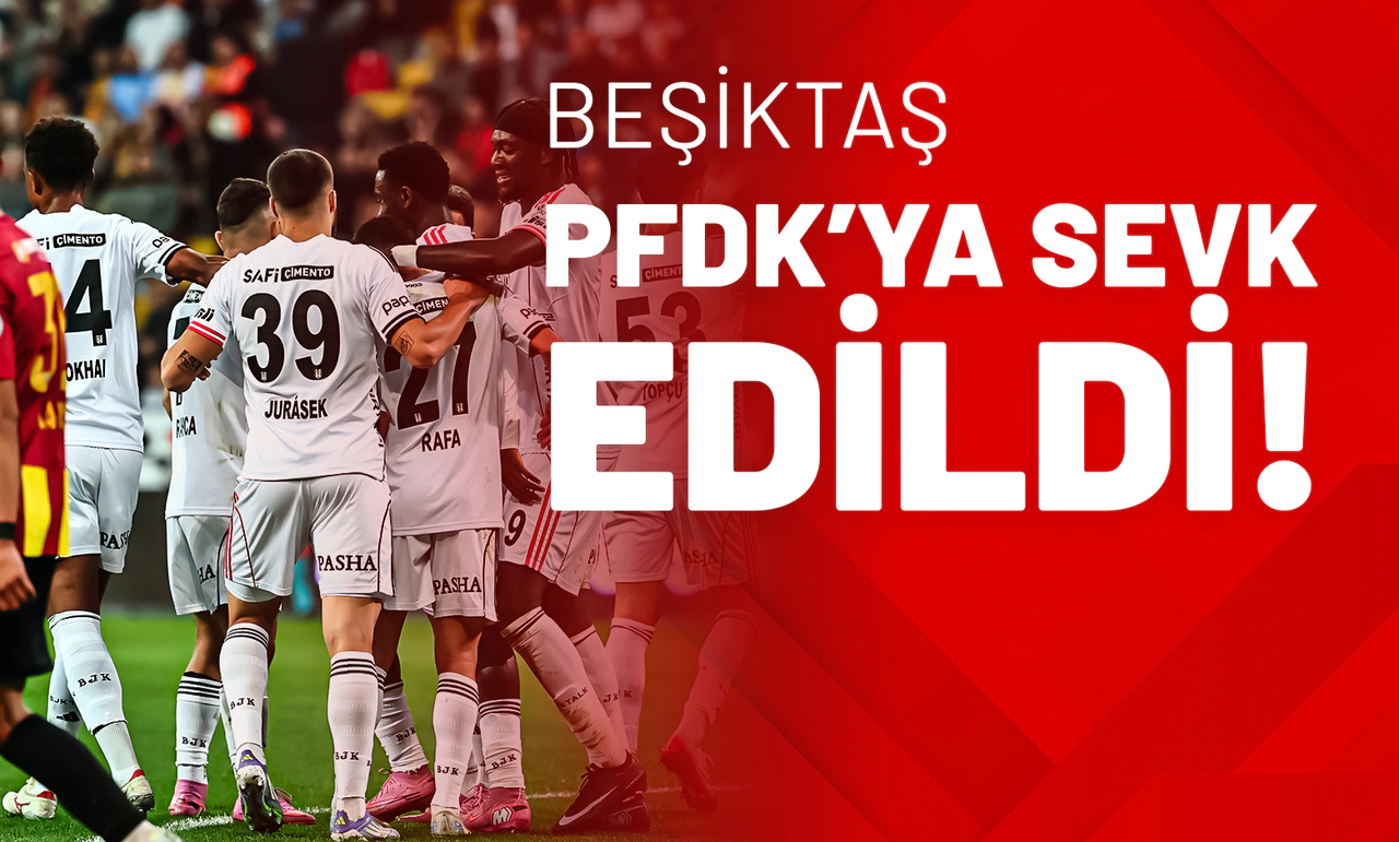 Beşiktaş PFDK’ya Sevk Edildi!