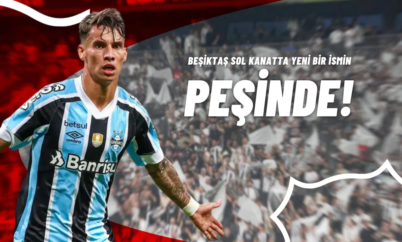 Beşiktaş Sol Kanatta Yeni Bir İsmin Peşinde!