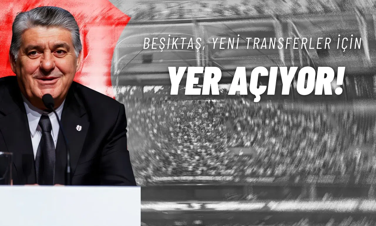 Beşiktaş, Yeni Transferler İçin Yer Açıyor!