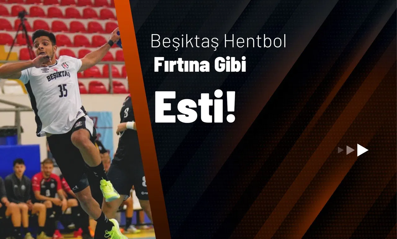 Beşiktaş Hentbol, Fırtına Gibi Esti!