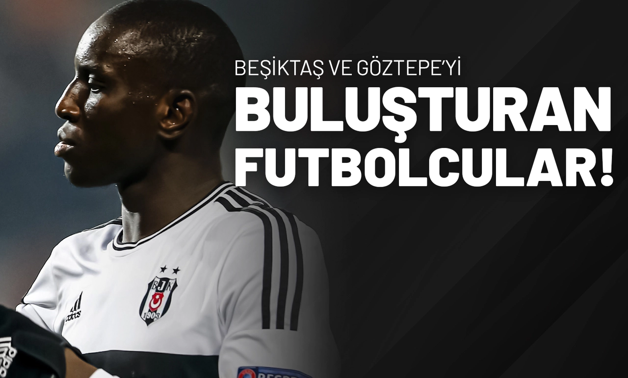Beşiktaş ve Göztepe’yi Buluşturan Futbolcular!