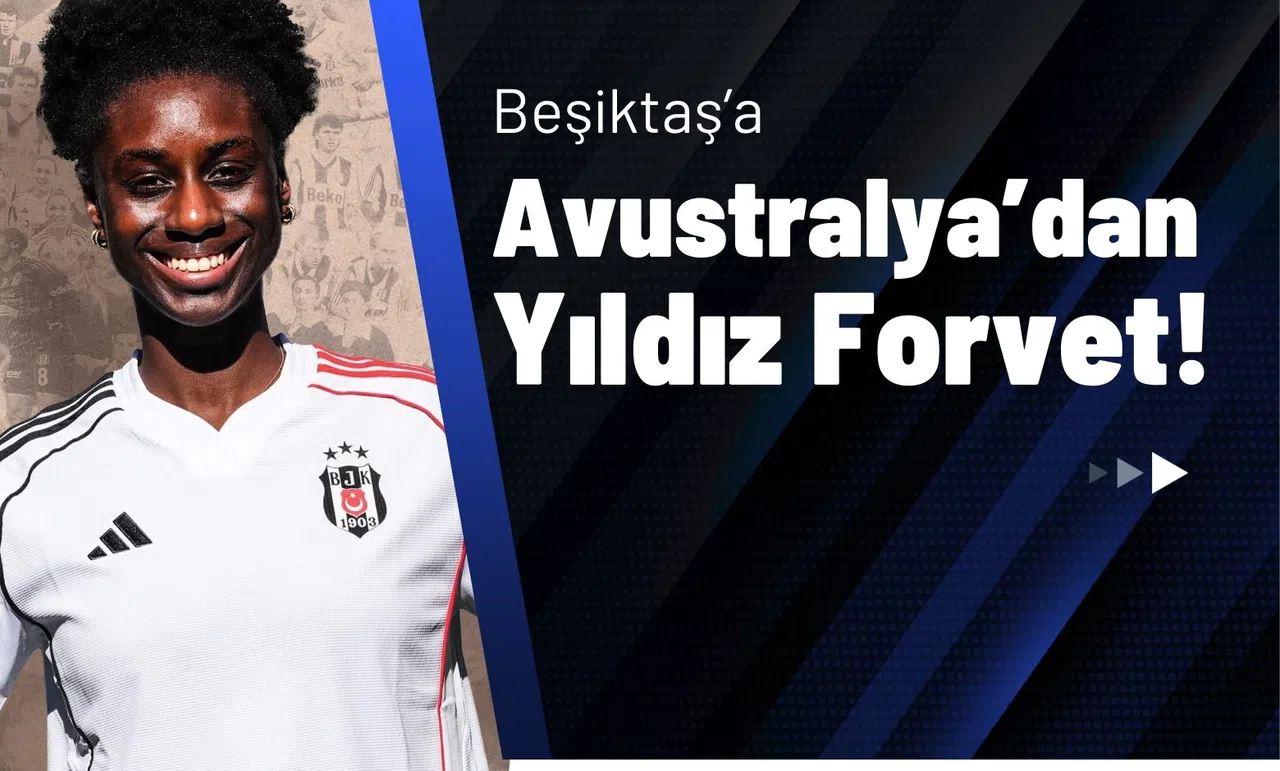 Beşiktaş'a Avustralya'dan Yıldız Forvet!