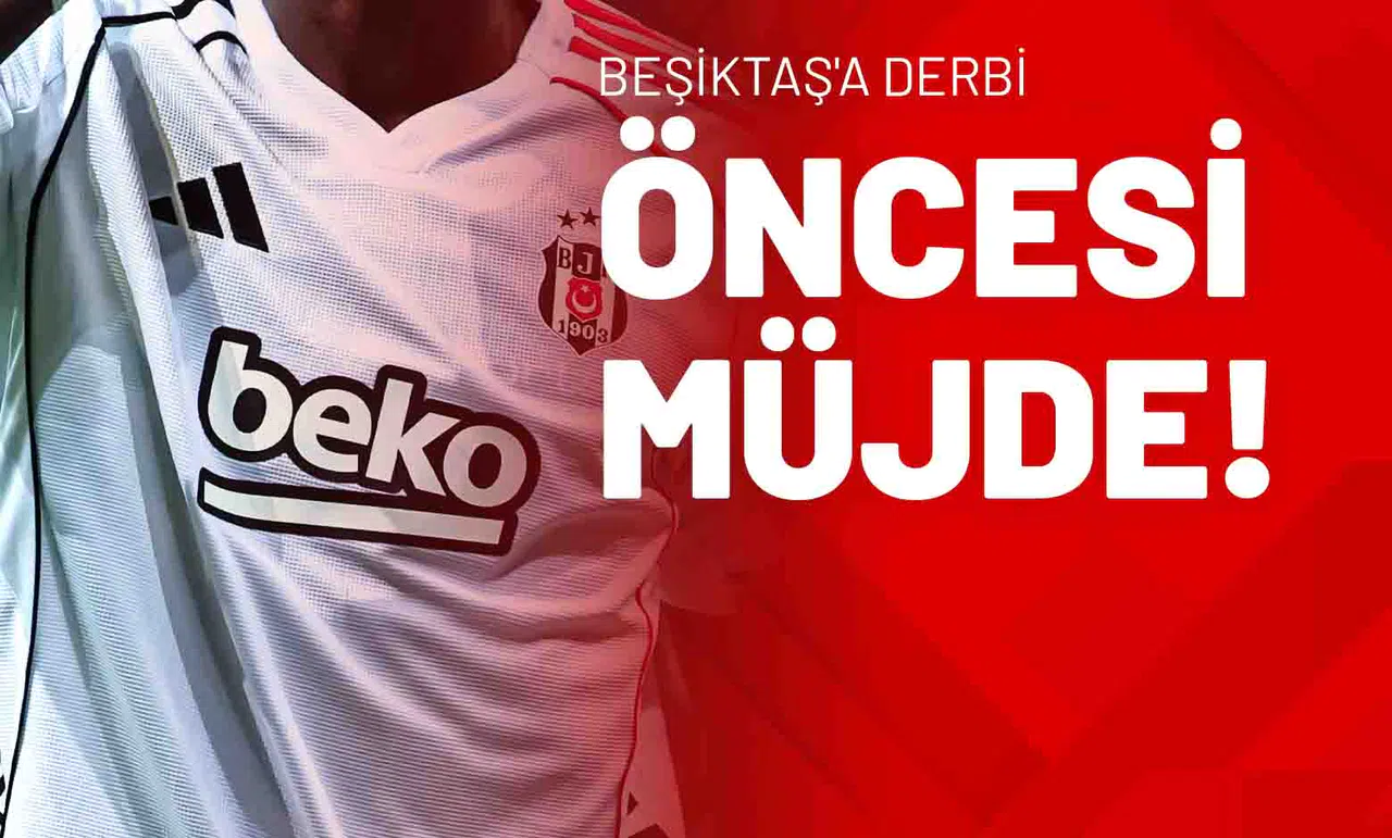 Beşiktaş'a Derbi Öncesi Müjde!