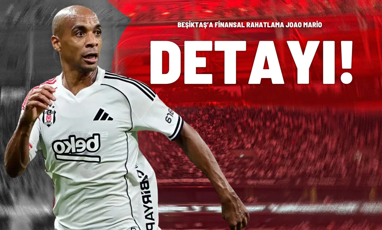 Beşiktaş’a Finansal Rahatlama Joao Mario Detayı!