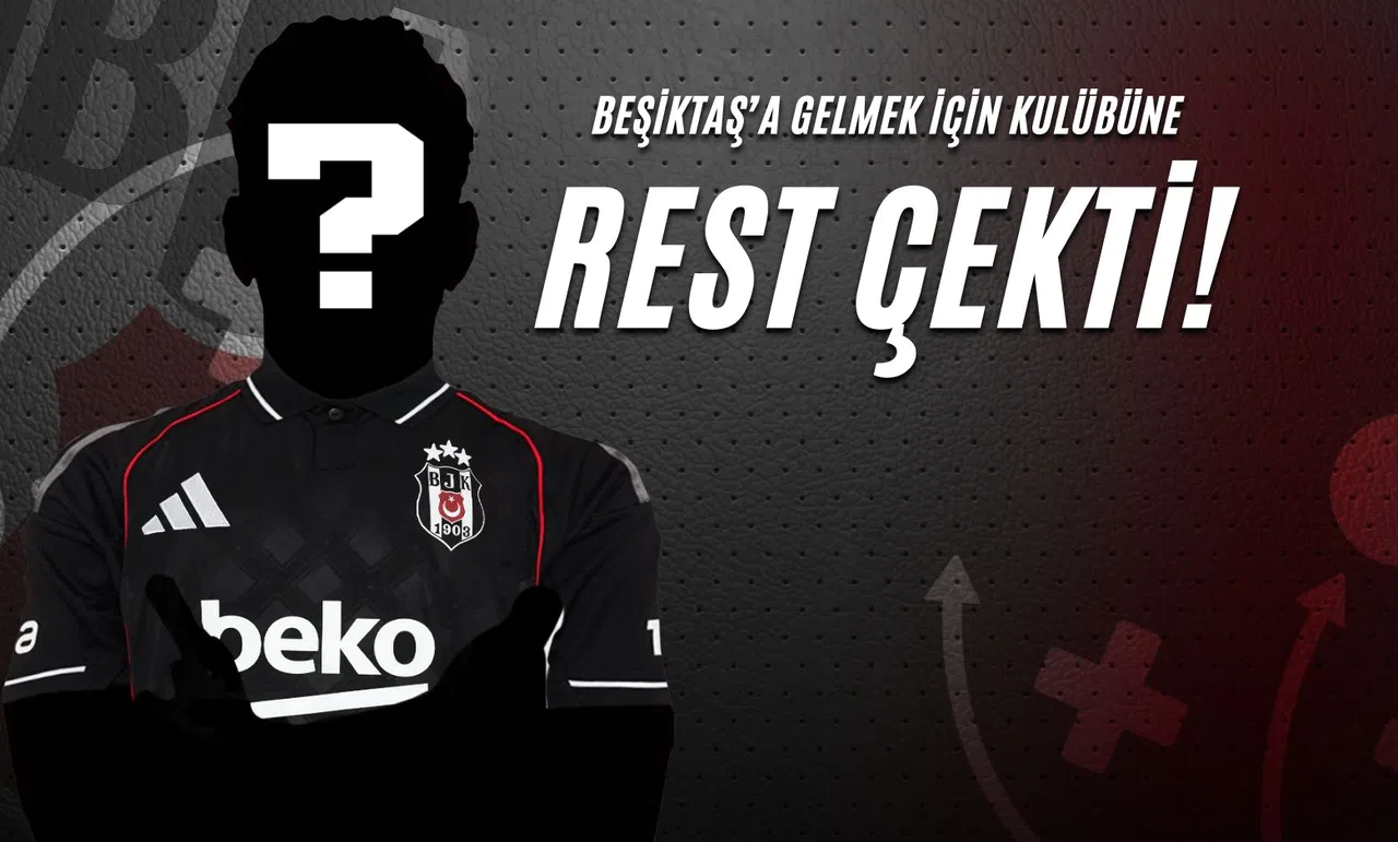 Beşiktaş’a Gelmek İçin Kulübüne Rest Çekti!