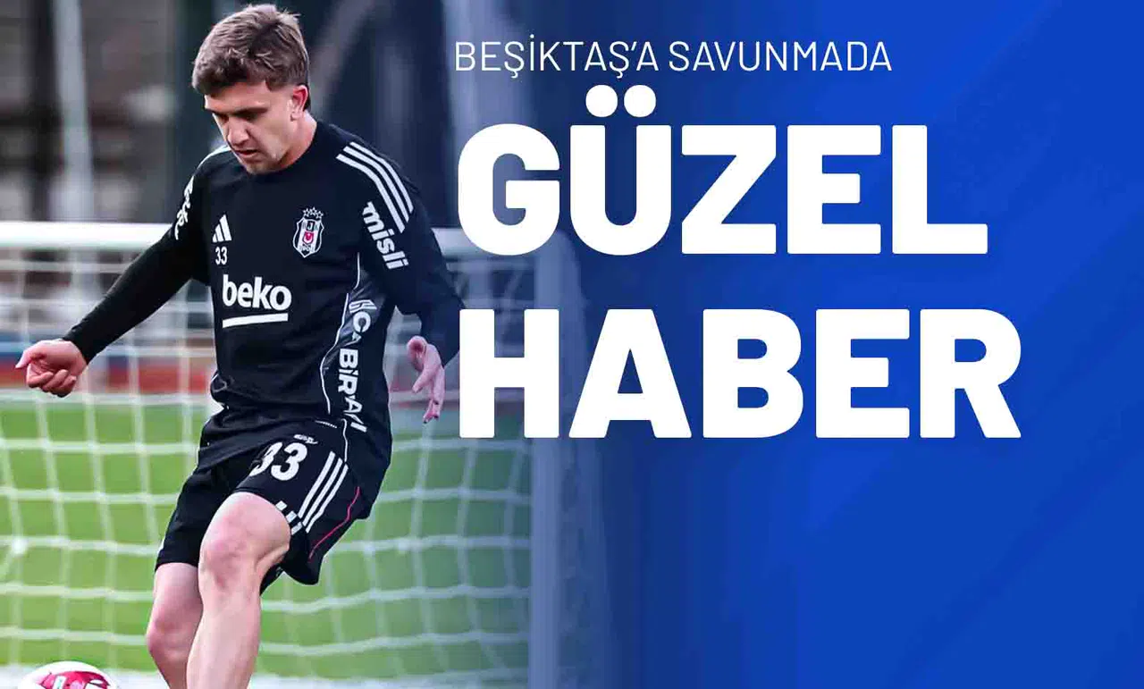 Beşiktaş’a Savunmada Güzel Haber!