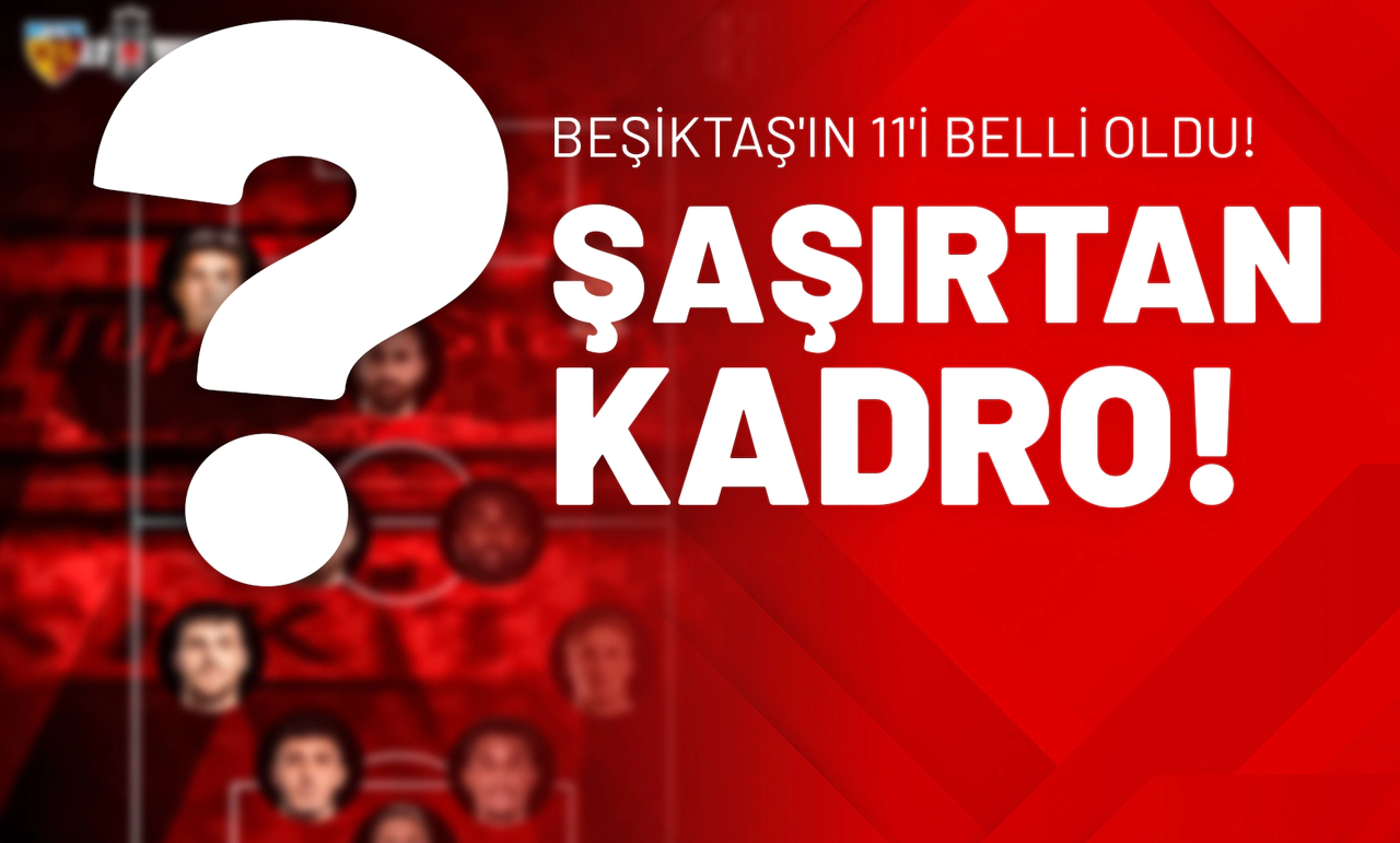 Beşiktaş'ın 11'i Belli Oldu! Şaşırtan Kadro!