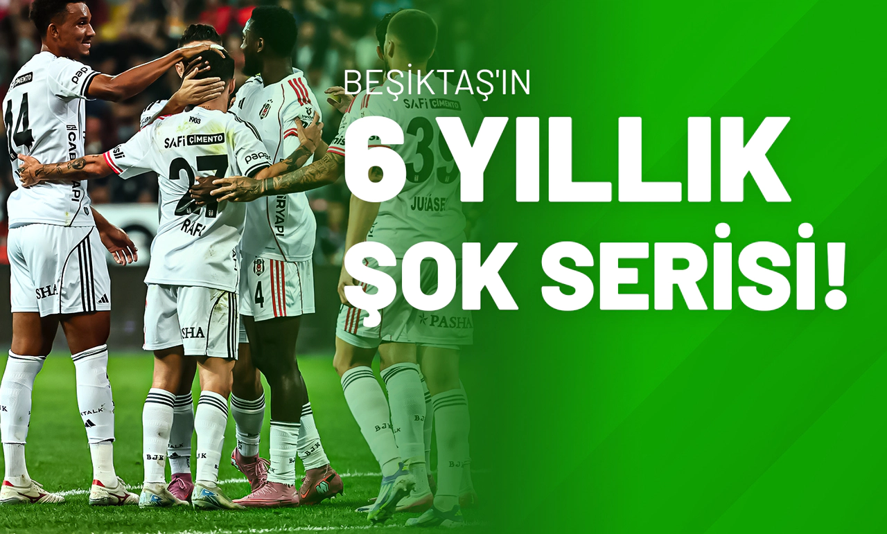 Beşiktaş'ın 6 Yıllık Şok Serisi!