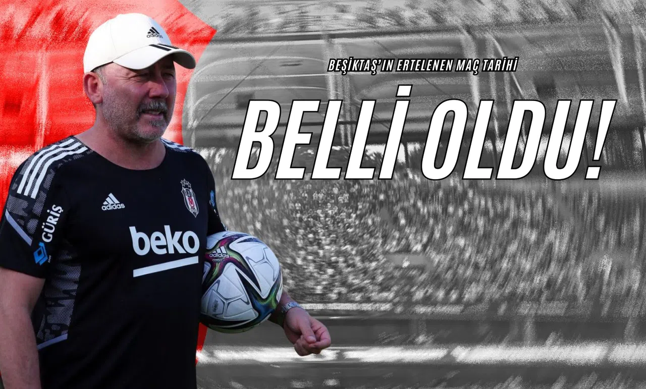 Beşiktaş’ın Ertelenen Maç Tarihi Belli Oldu!