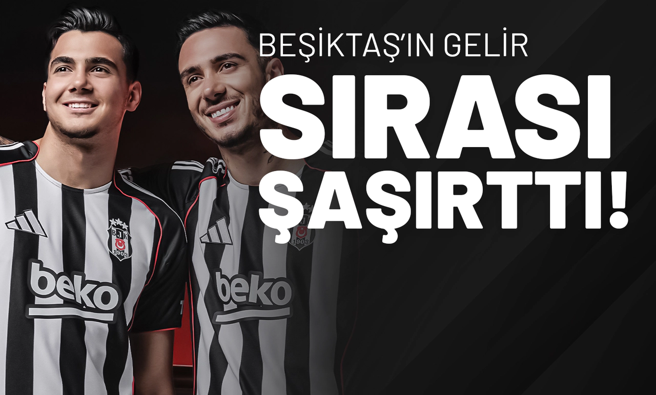 Beşiktaş’ın Gelir Sırası Şaşırttı!
