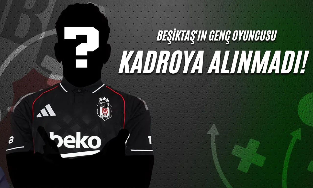 Beşiktaş'ın Genç Oyuncusu Kadroya Alınmadı!