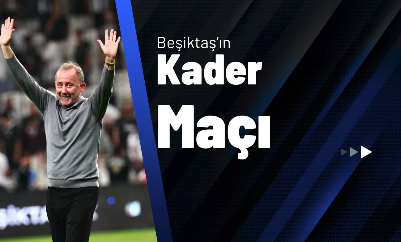 Beşiktaş'ın Kader Maçı!
