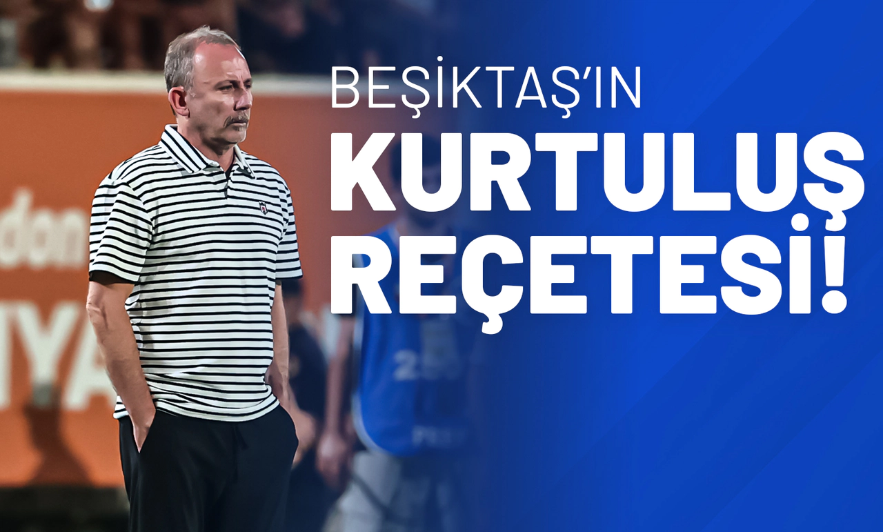 Beşiktaş’ın Kurtuluş Reçetesi!