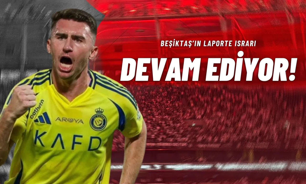 Beşiktaş’ın Laporte Israrı Devam Ediyor!