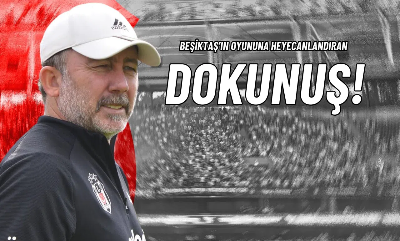 Beşiktaş’ın Oyununa Heyecanlandıran Dokunuş!