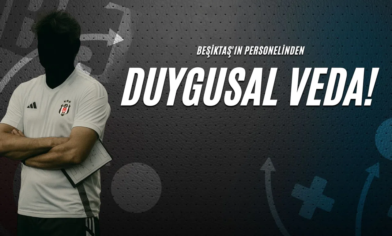 Beşiktaş'ın Personelinden Duygusal Veda!