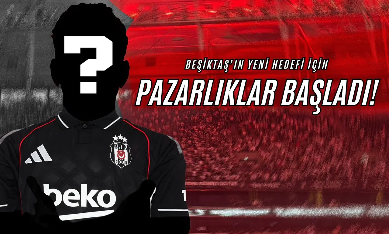 Beşiktaş’ın Yeni Hedefi İçin Pazarlıklar Başladı