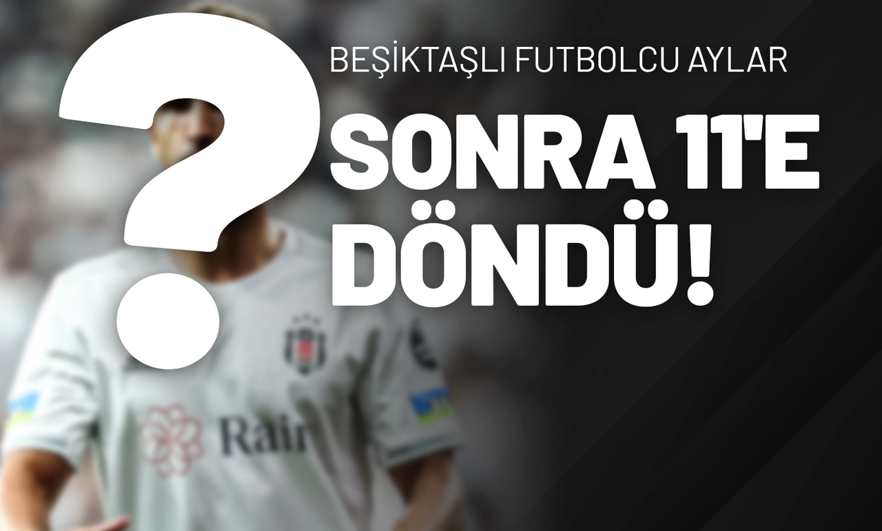 Beşiktaşlı Futbolcu Aylar Sonra 11'e Döndü!