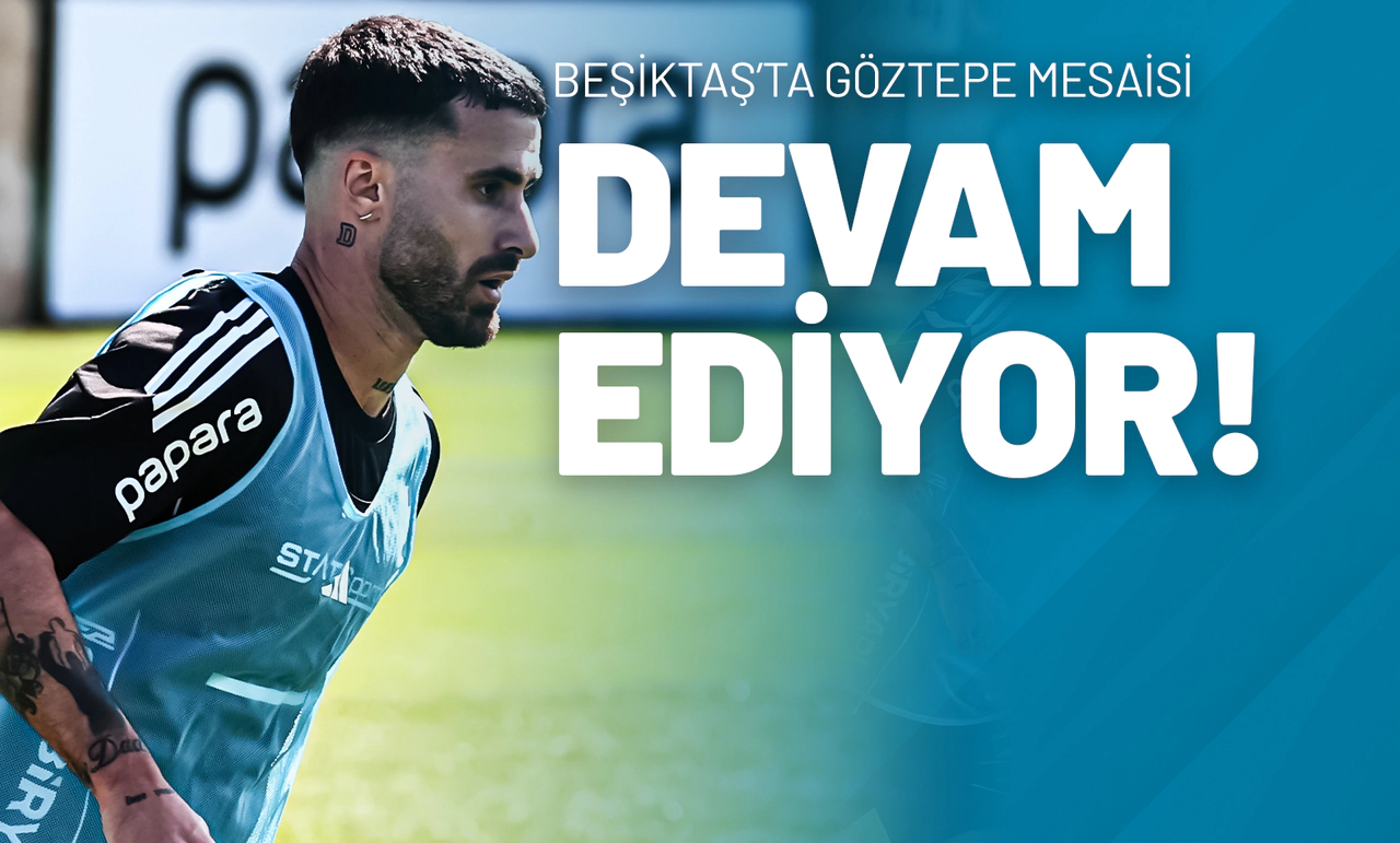Beşiktaş’ta Göztepe Mesaisi Devam Ediyor!