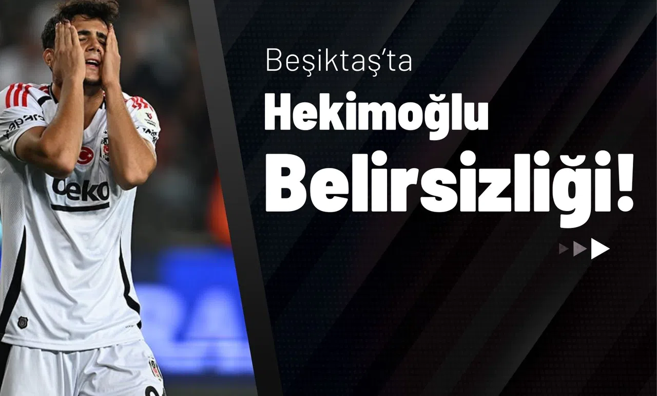 Beşiktaş’ta Hekimoğlu Belirsizliği!
