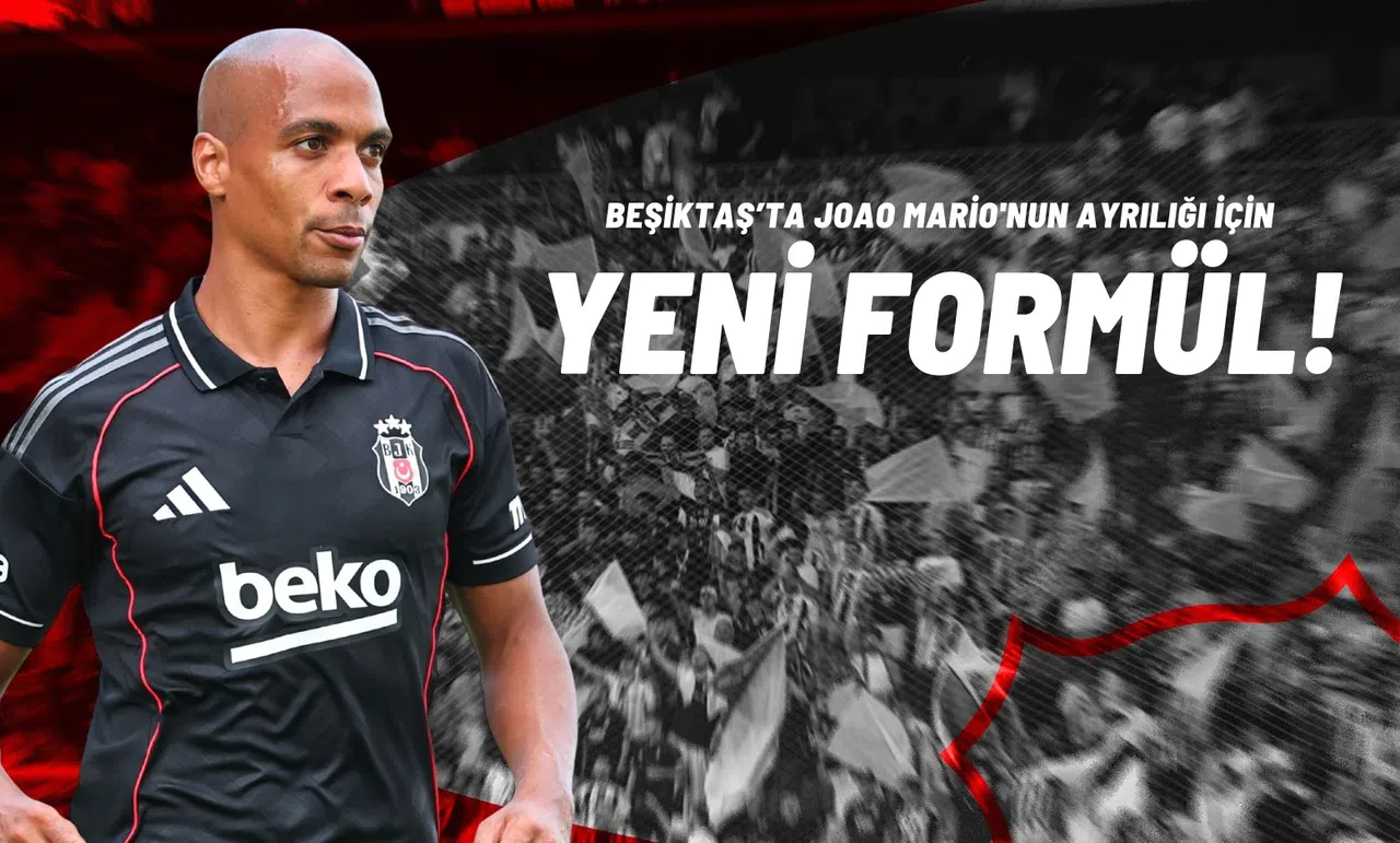 Beşiktaş’ta Joao Mario'nun Ayrılığı İçin Yeni Formül!