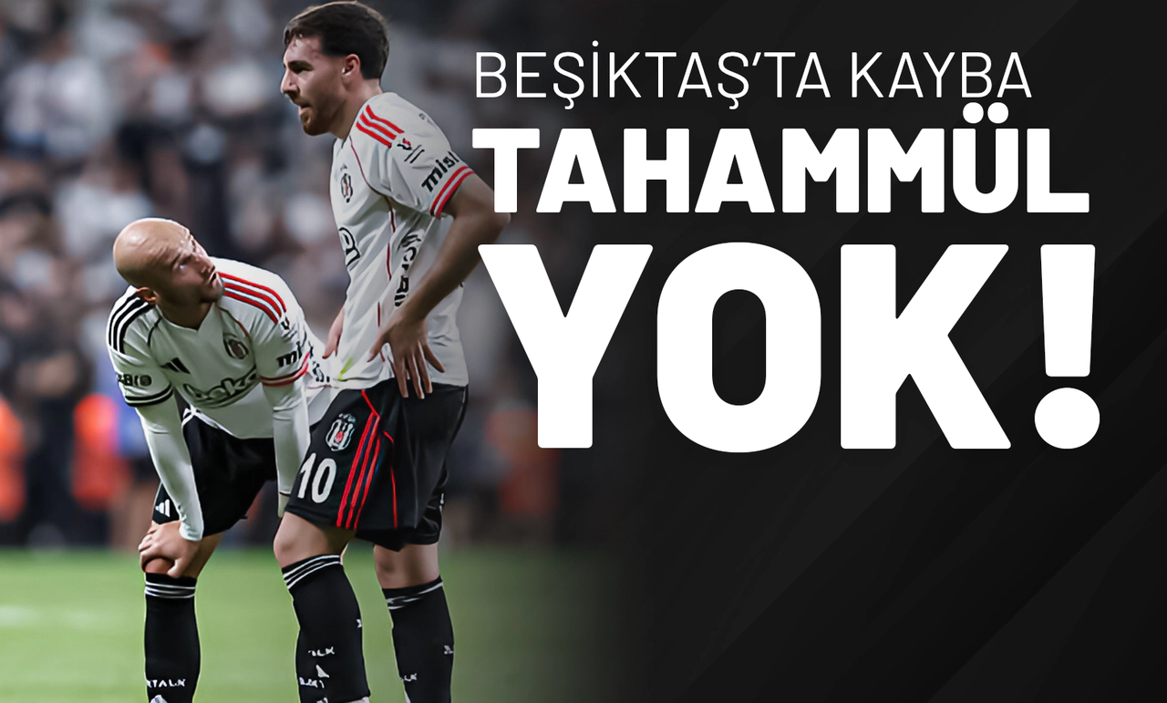 Beşiktaş’ta Kayba Tahammül Yok!