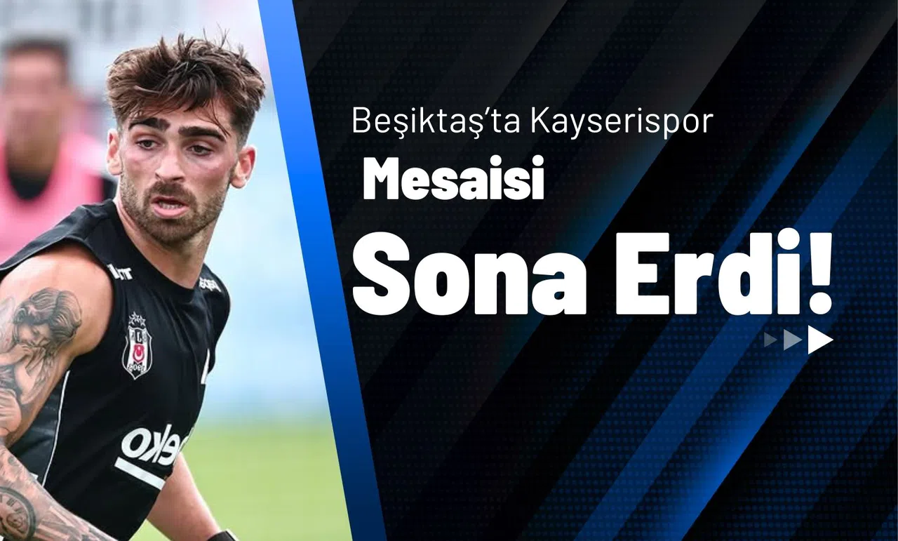 Beşiktaş’ta Kayserispor Mesaisi Sona Erdi!