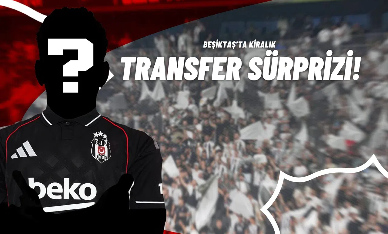 Beşiktaş’ta Kiralık Transfer Sürprizi!