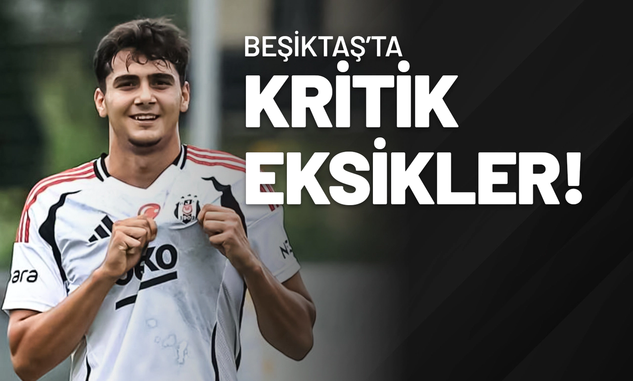 Beşiktaş’ta Kritik Eksikler!