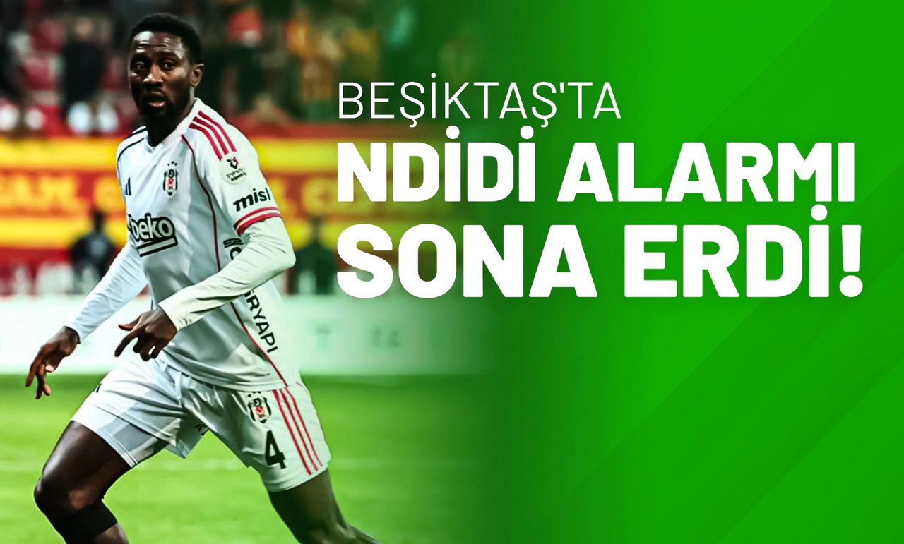 Beşiktaş'ta Ndidi Alarmı Sona Erdi!