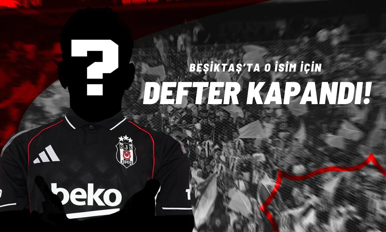 Beşiktaş’ta O İsim İçin Defter Kapandı!