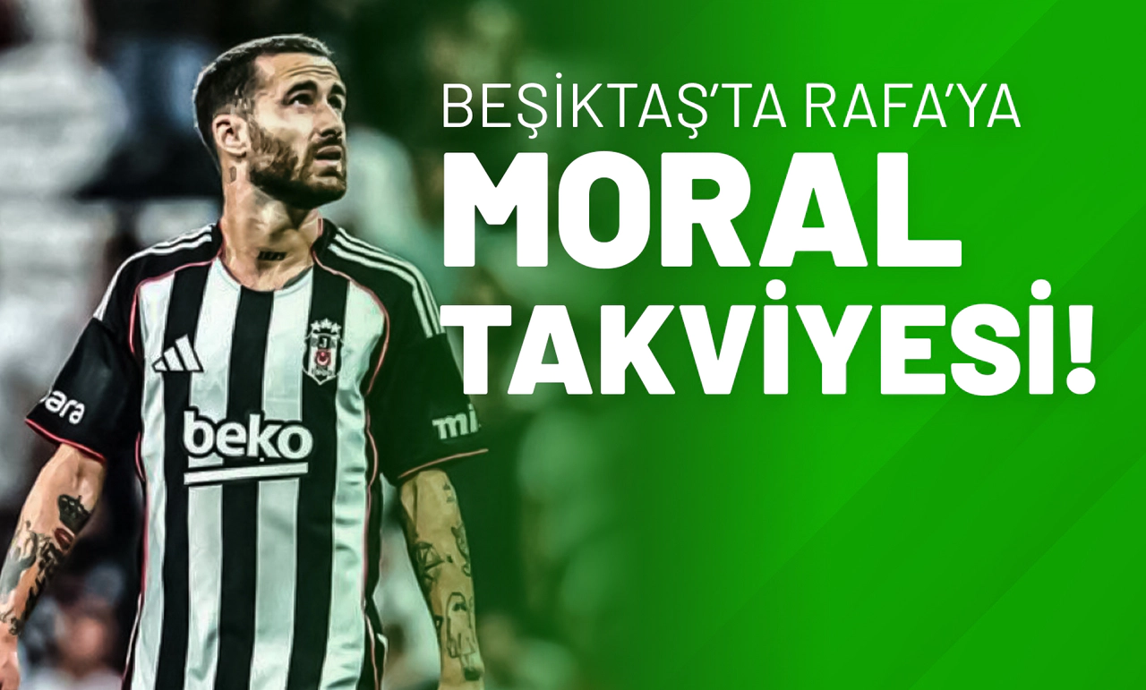 Beşiktaş’ta Rafa’ya Moral Takviyesi!