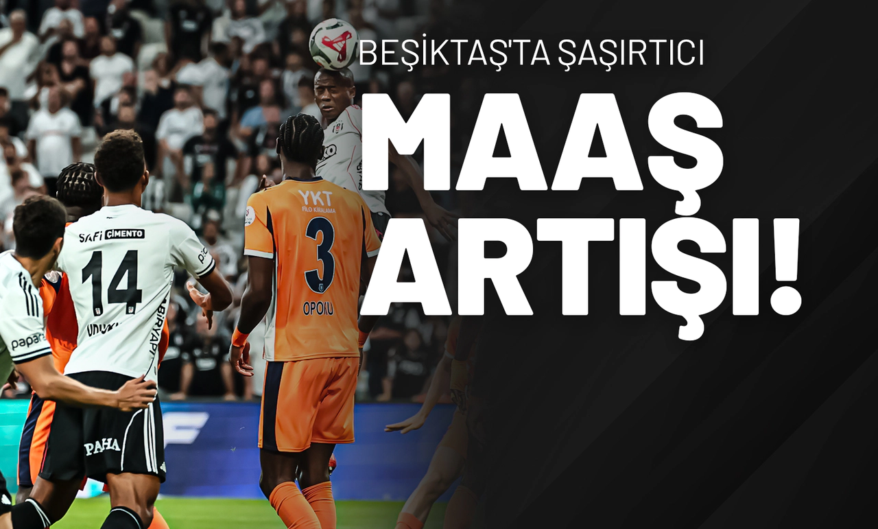 Beşiktaş'ta Şaşırtıcı Maaş Artışı!