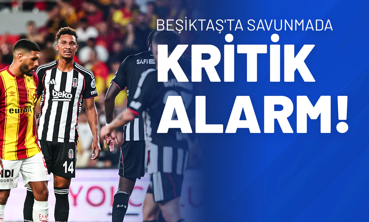 Beşiktaş'ta Savunmada Kritik Alarm!