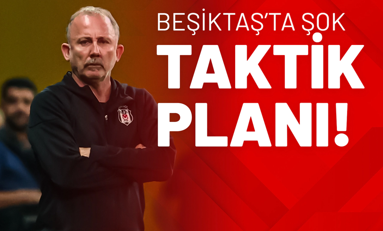 Beşiktaş’ta Şok Taktik Planı!
