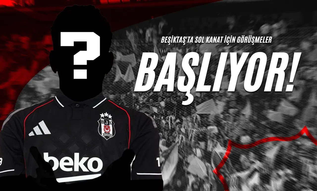 Beşiktaş'ta Sol Kanat İçin Görüşmeler Başlıyor!