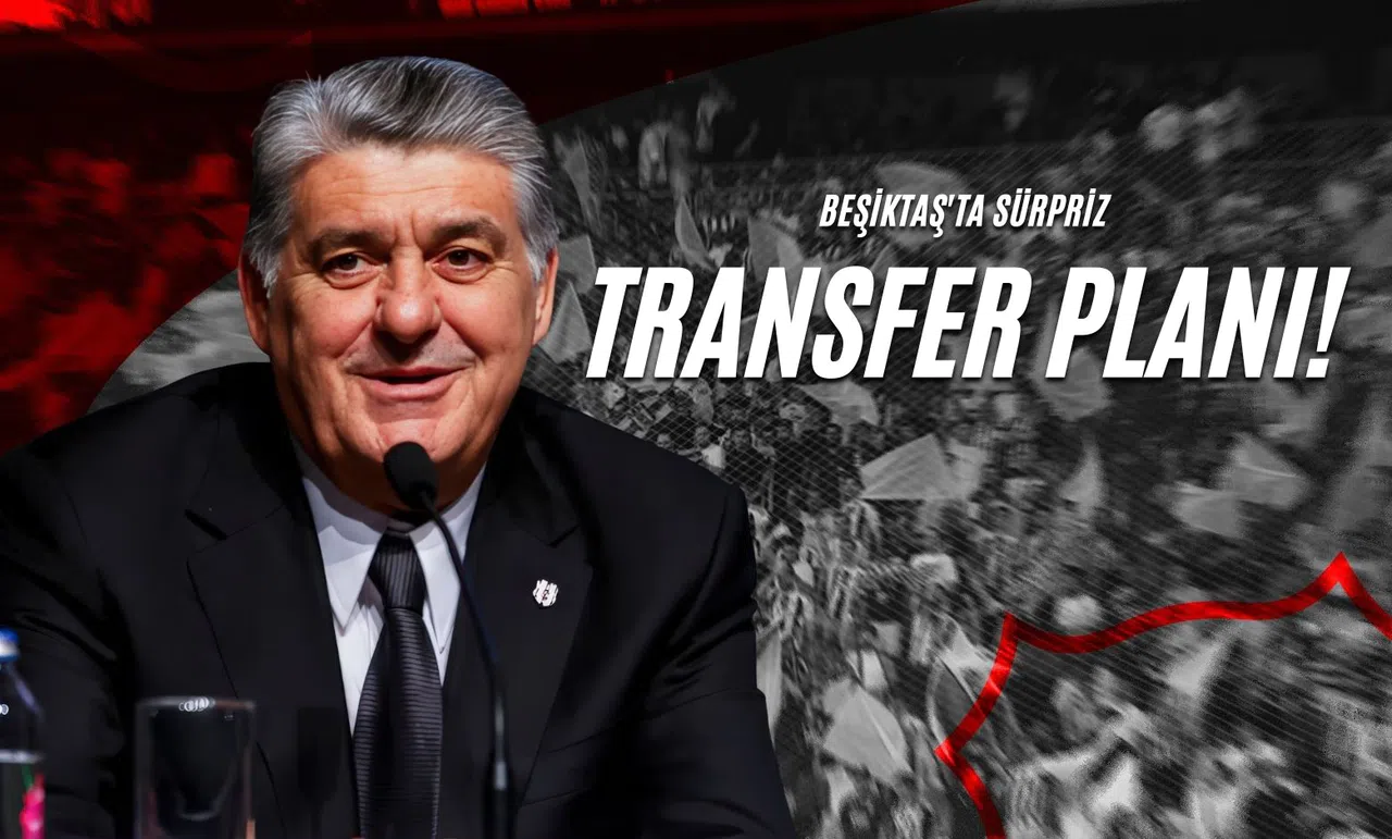 Beşiktaş'ta Sürpriz Transfer Planı!